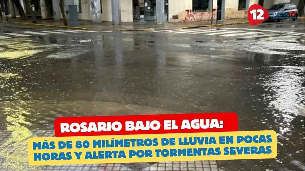 Rosario bajo el agua más de 80 milímetros de lluvia en pocas horas y alerta por tormentas severas